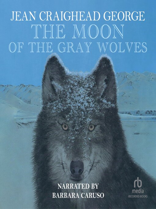Title details for The Moon of the Gray Wolves by Jean Craighead George - Available